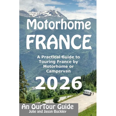 Motorhome France - An OurTour Guide: A Practical Guide to Touring France by Motorhome or Campervan