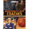 Basketball's Best Coaches: Influencers, Leaders, and Winners on the Court