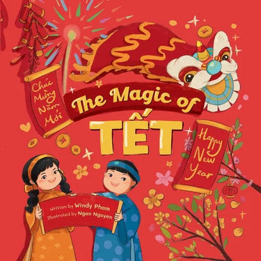 The Magic of Tết: A Vietnamese Lunar New Year Bilingual Children's Book (Learn Vietnamese 4