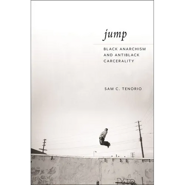 Jump: Black Anarchism and Antiblack Carcerality