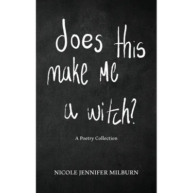 Does This Make Me A Witch?: A Poetry Collection