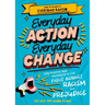 Everyday Action, Everyday Change: A Children's Guide to Understanding and Stopping Prejudice and Racism