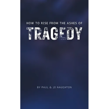 How To Rise From The Ashes of Tragedy