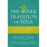 The Inner Tradition of Yoga: A Guide to Yoga Philosophy for the Contemporary Practitioner