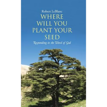 Where Will You Plant Your Seed: Responding to the Word of God