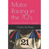 Motor Racing in the 70's: Pivoting from Romantic to Organized