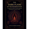 The Dark Flame of Transformation