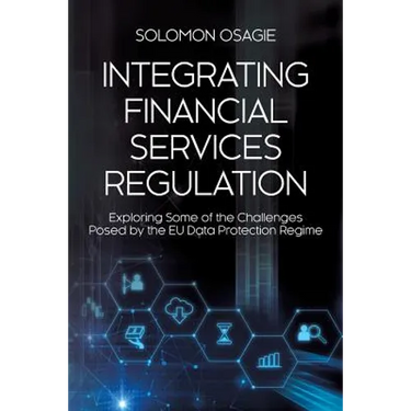 Integrating Financial Services Regulation: Exploring Some of the Challenges Posed by the EU Data Protection Regime
