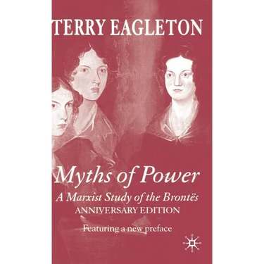 Myths of Power: A Marxist Study of the Brontës