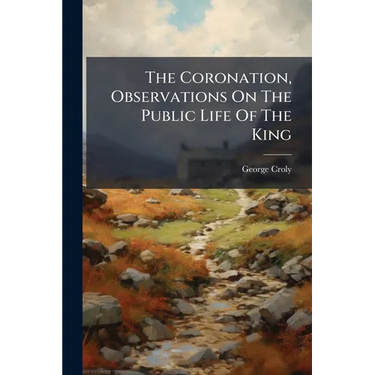 The Coronation, Observations On The Public Life Of The King