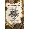 Goblincore: An Anthology