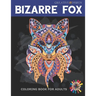 Creative Design Bizarre Fox Coloring Book for Adults: 38 Stress Relief Fox Designs to Help You Relax. Color me!
