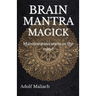 Brain Mantra Magick: Manifestation starts in the mind