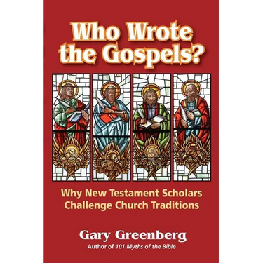 Who Wrote the Gospels? Why New Testament Scholars Challenge Church Traditions