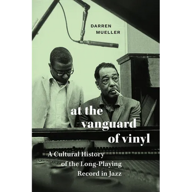 At the Vanguard of Vinyl: A Cultural History of the Long-Playing Record in Jazz