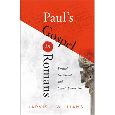 Paul's Gospel in Romans: Vertical, Horizontal, and Cosmic Dimensions