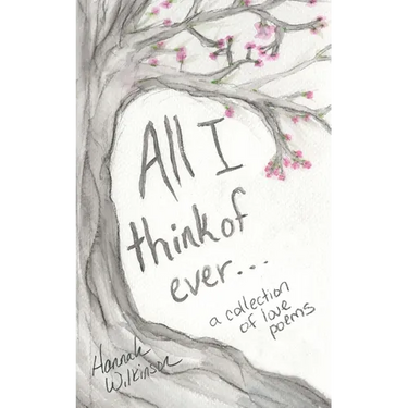 All I Think of Ever: A Collection of Love Poems