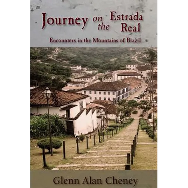 Journey on the Estrada Real: Encounters in the Mountains of Brazil