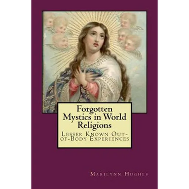 Forgotten Mystics in World Religions: Lesser Known Out-of-Body Experiences