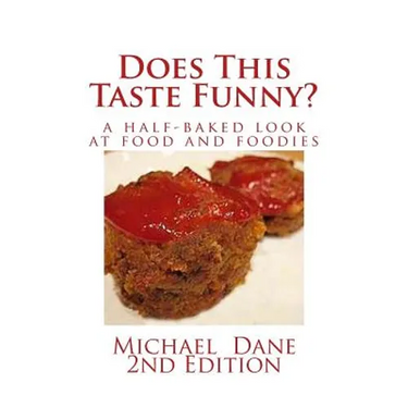 Does This Taste Funny?: A Half-baked Look at Food and Foodies