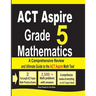ACT Aspire Grade 5 Mathematics: A Comprehensive Review and Ultimate Guide to the ACT Aspire Math Test