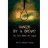 Hanged by a Dream?: The Facts Behind the Legend