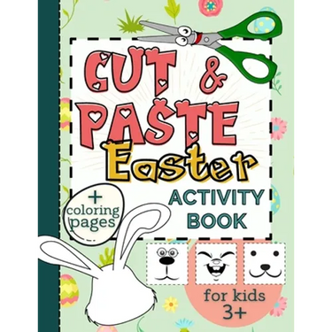 Cut & Paste Easter Activity Book for Kids 3+: Workbook Full of Coloring and Other Activities Such as Puzzles, Shape Recognition, Letters & Numbers Gam
