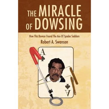 The Miracle of Dowsing: How This Dowser Found the Ace of Spades Saddam