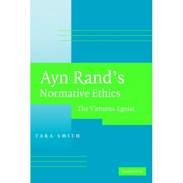 Ayn Rand's Normative Ethics: The Virtuous Egoist