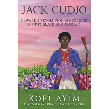 JACK CUDJO, Newark's Revolutionary Soldier and First Black Businessman