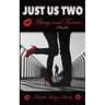 Just Us Two-A Novella: Always and Forever
