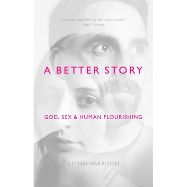 A Better Story: God, Sex and Human Flourishing