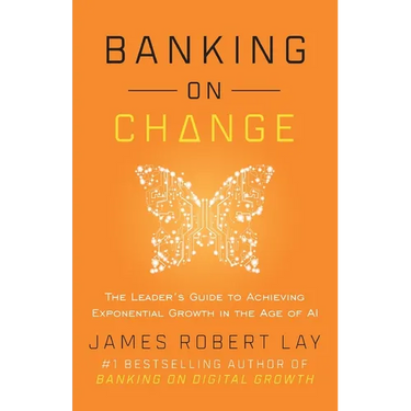 Banking on Change: The Leader's Guide to Achieving Exponential Growth in the Age of AI