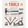 Tools a Visual History: The Hardware That Built, Measured and Repaired the World