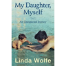 My Daughter, Myself- An Unexpected Journey