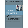 Team Players and Teamwork: New Strategies for Developing Successful Collaboration