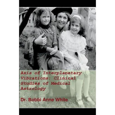 Axis of Interplanetary Vibrations: Clinical Studies of Medical Astrology