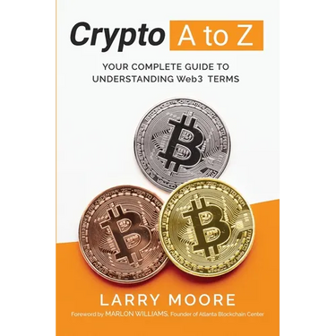 Crypto A to Z: Your Complete Guide to Understanding Web3 Terms: Your Guide to Understanding Web3 Terms
