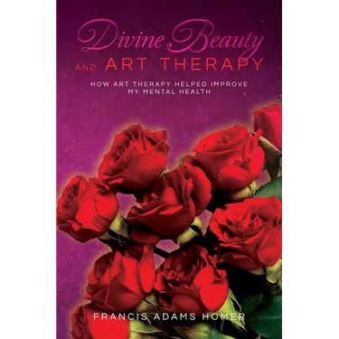 Divine Beauty and Art Therapy: How Art Therapy helped improve my mental health