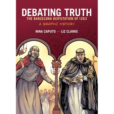 Debating Truth: The Barcelona Disputation of 1263, a Graphic History