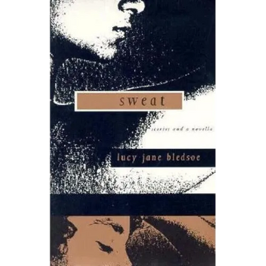 Sweat: Stories and a Novella