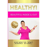 Healthy!: Beautiful Inside & Out