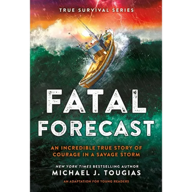 Fatal Forecast: An Incredible True Story of Courage in a Savage Storm