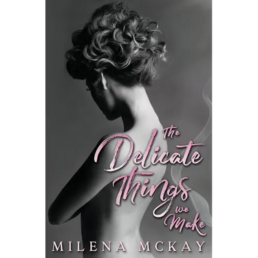 The Delicate Things We Make