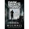 Dark and Broken Things