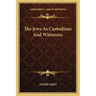 The Jews As Custodians And Witnesses