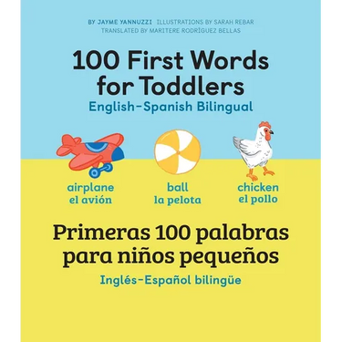 100 First Words for Toddlers: English-Spanish Bilingual: 100 Primeras Palabras Para Niños Pequeños: Inglés - Español Bilingüe