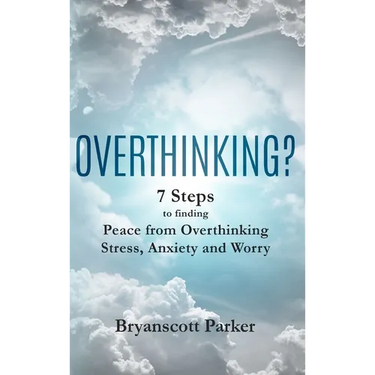 Overthinking?: 7 Steps to Funding Peace from Overthinking Stress, Anxiety and Worry