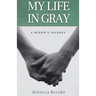 My Life in Gray: A Widow's Journey