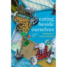 Eating Beside Ourselves: Thresholds of Foods and Bodies